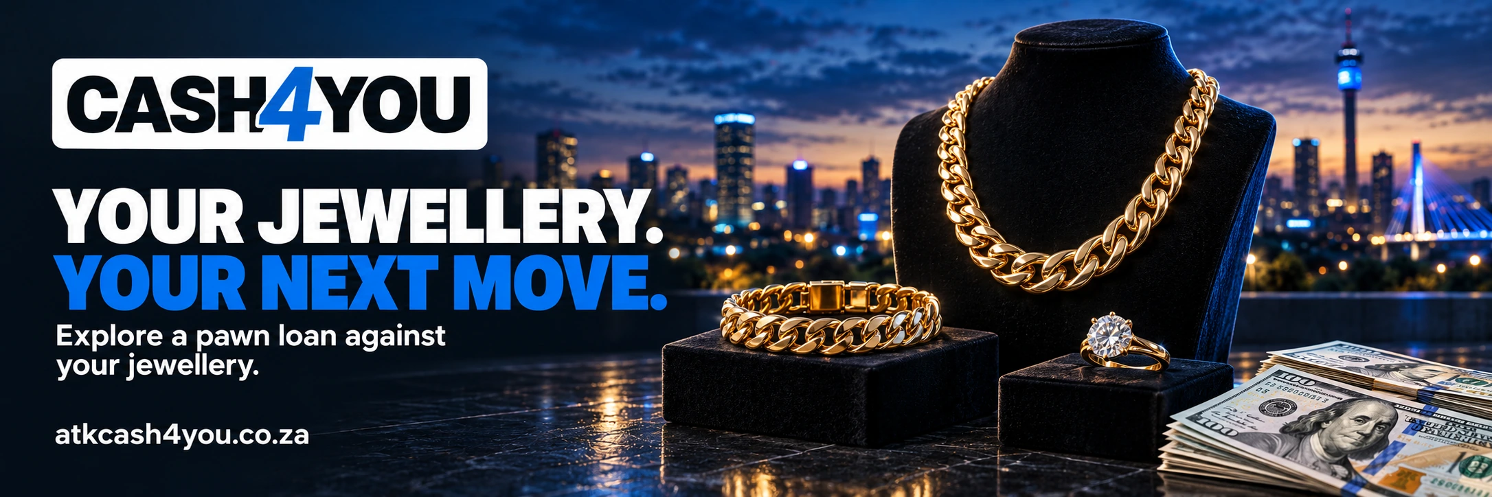 CASH4YOU. Your jewellery. Your next move. Explore a pawn loan against your jewellery. Gold jewellery, a diamond ring and US dollar banknotes. atkcash4you.co.za